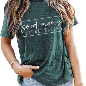 "Good Moms Say Bad Words" | T-Shirt; Color: Green; See measurements for sizing